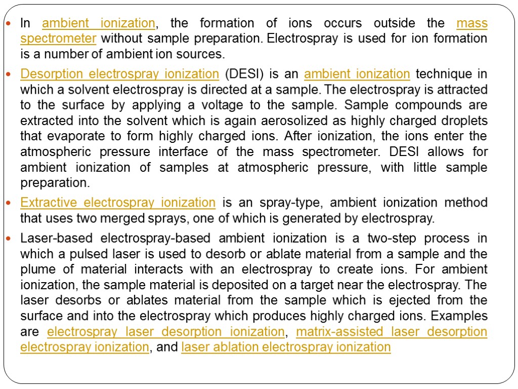 In ambient ionization, the formation of ions occurs outside the mass spectrometer without sample